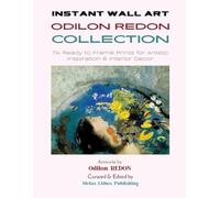 Instant Wall Art - Odilon Redon Collection: 74 Ready to Frame Prints for Artistic Inspiration & Interior Decor (Vintage Prints - Elegant, Artistic, Scientific)