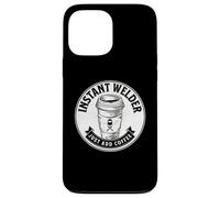 Instant Welder Just Add Coffee Funny Saying Quote Welding Case for iPhone 13 Pro Max
