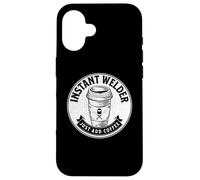 Instant Welder Just Add Coffee Funny Saying Quote Welding Case for iPhone 16