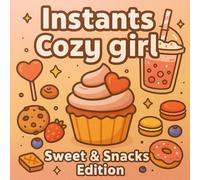 Instants Cozy girl - Sweet & Snacks édition: 40 pages gourmandes pour un moment cozy