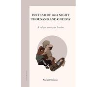 Instead of 1001 Night - Thousand and one day: A refugee soaring to Freedom