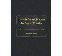Instead of a Book, by a Man Too Busy to Write One
