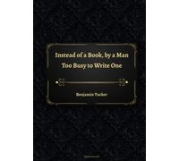 Instead of a Book, by a Man Too Busy to Write One