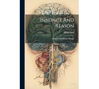 Instinct And Reason: Deduced From Electro-biology