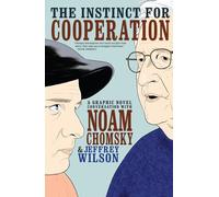 Instinct for Cooperation, The A Graphic Novel Conversation with Noam Chomsky