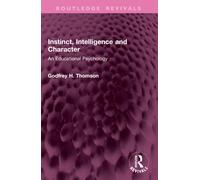 Instinct, Intelligence and Character : An Educational Psychology
