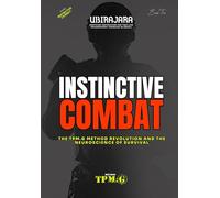 INSTINCTIVE COMBAT: The TPM.G Method Revolution and the Neuroscience of Survival (COMBATE INSTINTIVO)