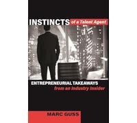Instincts of a Talent Agent: Entrepreneurial Takeaways from an Industry Insider