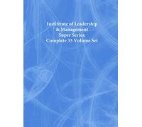 Instititute of Leadership & Management Super Series: Complete 35 Volume Set (Institute of Learning & Management Super Series)