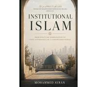 INSTITUATIONAL ISLAM: From Political Mobilization to State Governance in a Constrained World