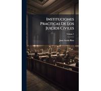 Instituciones Practicas De Los Juicios Civiles