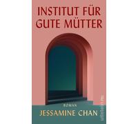 Institut fur gute Mutter: Roman | Der New York , Chan, Hofert.