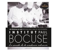 Institut Paul Bocuse. La escuela de la excelencia culinaria (LAROUSSE - Libros Ilustrados/ Prácticos - Gastronomía)