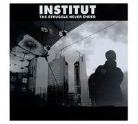 Institut - The Struggle Never Ended