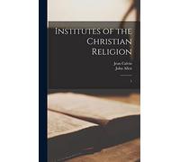 Institutes of the Christian Religion: 1