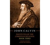 Institutes of the Christian Religion, Book Third