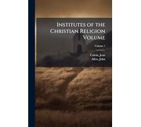 Institutes of the Christian Religion Volume
