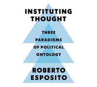 Instituting Thought: Three Paradigms of Political Ontology
