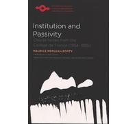 Institution and Passivity: Course Notes from the College de France (1954-1955) (Spep) (Studies in Phenomenology and Existential Philosophy)