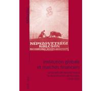 Institution Globale Et Marchés Financiers: La Société Des Nations Face À La Reconstruction de l'Europe, 1918-1931