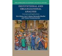 Institutional and Organizational Analysis: Concepts and Applications (New Approaches to Economic and Social History)