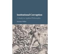 Institutional Corruption: A Study in Applied Philosophy