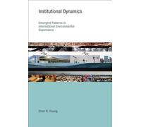Institutional Dynamics - Emergent Patterns in International Environmental Governance (Earth System Governance)