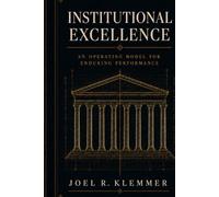 Institutional Excellence: An Operating Model for Enduring Performance