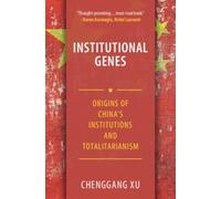 Institutional Genes : Origins of China's Institutions and Totalitarianism