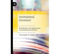 Institutional Grammar: Foundations and Applications for Institutional Analysis
