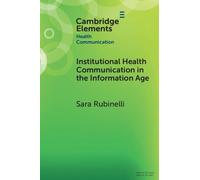 Institutional Health Communication in the Information Age (Elements in Health Communication)