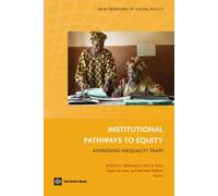 Institutional Pathways to Equity: Addressing Inequality Traps (New Frontiers of Social Policy)