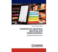Institutional repository planning and implementation: Strategic and technical issues