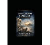 Institutional Stability: Risk, Failure & Organizational Collapse (Executive Institutional Framework Series)