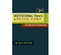 Institutional Theory in Political Science: The New Institutionalism