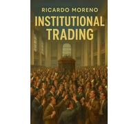 Institutional Trading: 1 (How to Achieve Success)