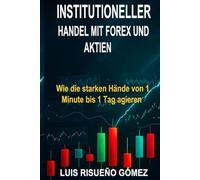 INSTITUTIONAL TRADING IN FOREX AND STOCKS: How the Big Players Operate in 1m - 1D