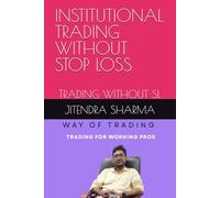 INSTITUTIONAL TRADING WITHOUT STOP LOSS: TRADING WITHOUT SL