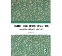 Institutional Transformations : Imagination, Embodiment, and Affect