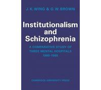 Institutionalism and Schizophrenia: A Comparative Study of Three Mental Hospitals 1960-1968