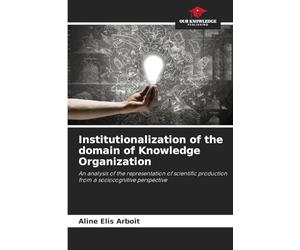 Institutionalization of the domain of Knowledge Organization: An analysis of the representation of scientific production from a sociocognitive perspective