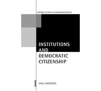Institutions And Democratic Citizenship (Oxford Studies In Democratization)