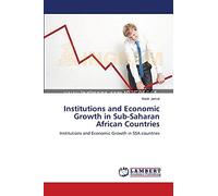 Institutions and Economic Growth in Sub-Saharan African Countries: Institutions and Economic Growth in SSA countries