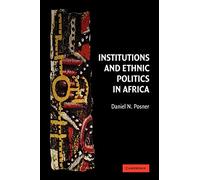Institutions and Ethnic Politics in Africa (Political Economy of Institutions and Decisions)