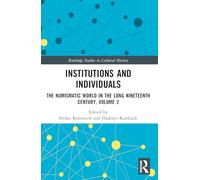 Institutions and Individuals: The Numismatic World in the Long Nineteenth Century, Volume 2 (Routledge Studies in Cultural History)