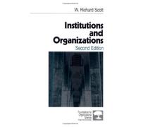 Institutions and Organizations (Foundations for Organizational Science)