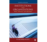 Institutions and Organizations : Ideas, Interests, and Identities