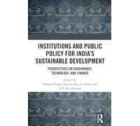 Institutions and Public Policy for India’s Sustainable Development: Perspectives on Governance, Technology, and Finance