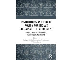 Institutions and Public Policy for India’s Sustainable Development: Perspectives on Governance, Technology, and Finance