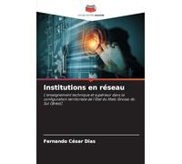 Institutions en réseau: L'enseignement technique et supérieur dans la configuration territoriale de l'État du Mato Grosso do Sul (Brésil)